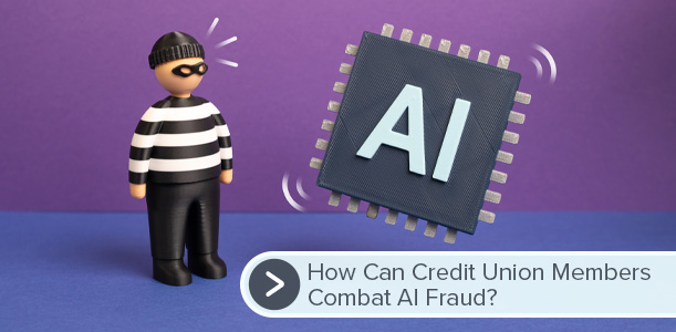 How Can Credit Union Members Combat AI Fraud?